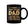 Father Grandpa I Have Two Titles Dad And Step DadFathers Days143 Family Dad Coffee Mug