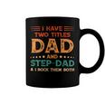 Father Grandpa I Have Two Titles Dad And Step Dad Vintage Fathers Day 67 Family Dad Coffee Mug