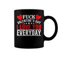 Fk Valentines Day I Love You Every Day Coffee Mug