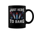 Fourth Of July 4Th Of July Fireworks Just Here To Bang Coffee Mug