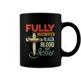 Fully Vaccinated By The Blood Of Jesus Faith Funny Christian Coffee Mug