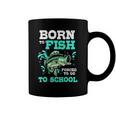 Funny Bass Fishing Born To Fish Forced To Go To School Coffee Mug