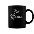 Funny Dog Mom Quote Dog Owner Gift For Women Cute Fur Mama Coffee Mug