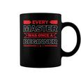 Funny Every Master Was Once A Beginner Coffee Mug