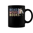 Funny Read More Books Gift Coffee Mug