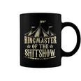 Funny Ringmaster Of The Shitshow Circus Staff Shit Show Coffee Mug