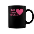 Funny Sobriety Recovery Aa Na - Still Sober Bitches Coffee Mug