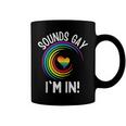 Gay Pride Sounds Gay Im In Men Women Lgbt Rainbow Coffee Mug