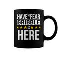 Have No Fear Gribble Is Here Name Coffee Mug