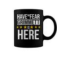 Have No Fear Grimmett Is Here Name Coffee Mug