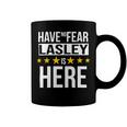 Have No Fear Lasley Is Here Name Coffee Mug