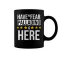 Have No Fear Palladino Is Here Name Coffee Mug