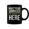 Have No Fear Pellegrini Is Here Name Coffee Mug