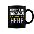 Have No Fear Pisano Is Here Name Coffee Mug