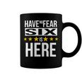 Have No Fear Six Is Here Name Coffee Mug
