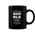 Hilarious I Cant Believe How Old People My Age Are Birthday Coffee Mug