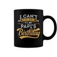 I Cant Keep Calm Its My Papis Birthday Happy Coffee Mug
