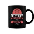 I Have A Fathers Day Every Day Coffee Mug