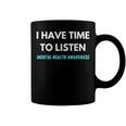 I Have Time To Listen Suicide Prevention Awareness Support V2 Coffee Mug