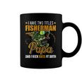 I Have Two Titles Fisherman Papa Bass Fishing Fathers Day Coffee Mug