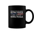 I’M An Ultra Maga And I Support King Maga Coffee Mug I’M An Ultra Maga And I Support King Maga Coffee Mug