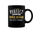 Im Not Perfect But I Am A Prejean So Close Enough Coffee Mug
