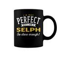 Im Not Perfect But I Am A Selph So Close Enough Coffee Mug