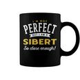 Im Not Perfect But I Am A Sibert So Close Enough Coffee Mug