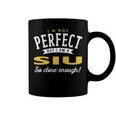 Im Not Perfect But I Am A Siu So Close Enough Coffee Mug