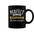 Im Not Perfect But I Am A Sophia So Close Enough Coffee Mug