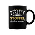 Im Not Perfect But I Am A Stoffel So Close Enough Coffee Mug