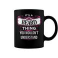 Its A Beard Thing You Wouldnt UnderstandShirt Beard Shirt For Beard Coffee Mug