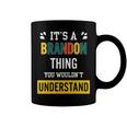 Its A Brandon Thing You Wouldnt UnderstandShirt Brandon Shirt For Brandon Coffee Mug
