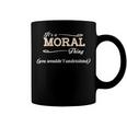 Its A Moral Thing You Wouldnt UnderstandShirt Moral Shirt For Moral Coffee Mug