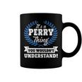 Its A Perry Thing You Wouldnt UnderstandShirt Perry Shirt For Perry A Coffee Mug