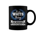 Its A Watts Thing You Wouldnt UnderstandShirt Watts Shirt For Watts A Coffee Mug