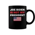 Joe Biden Is Not My President Not My President Coffee Mug