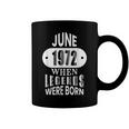 June 1972 Was When Legends Were Born 50Th Birthday Coffee Mug