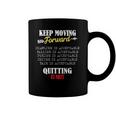 Keep Moving Forward And Dont Quit Quitting Coffee Mug