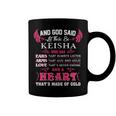 Keisha Name Gift And God Said Let There Be Keisha Coffee Mug