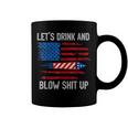 Lets Drink Blow Shit-Up 4Th Of July Flag Independence Day Coffee Mug