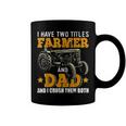 Mens I Have Two Titles Farmer Dad Fathers Day Tractor Farmer Gift V3 Coffee Mug