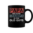 Mens Papa Because Grandpa Is For Old Guys Fathers Day V2 Coffee Mug