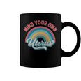 Mind Your Own Uterus Pro Choice Feminist Womens Rights 152 Trending Shirt Coffee Mug