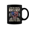Montgomery Name Gift Im The Crazy Montgomery Coffee Mug