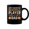 My Favorite Baseball Player Calls Me Dad 819 Trending Shirt Coffee Mug