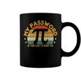 My Password Is The Last 8 Digits Of Pi 93 Trending Shirt Coffee Mug