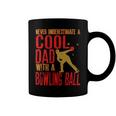Never Underestimate A Cool Dad With A Ballfunny744 Bowling Bowler Coffee Mug
