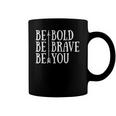 Positive Attitude Independent Strong Be Bold Be Brave Be You Coffee Mug