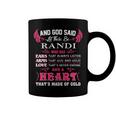 Randi Name Gift And God Said Let There Be Randi Coffee Mug